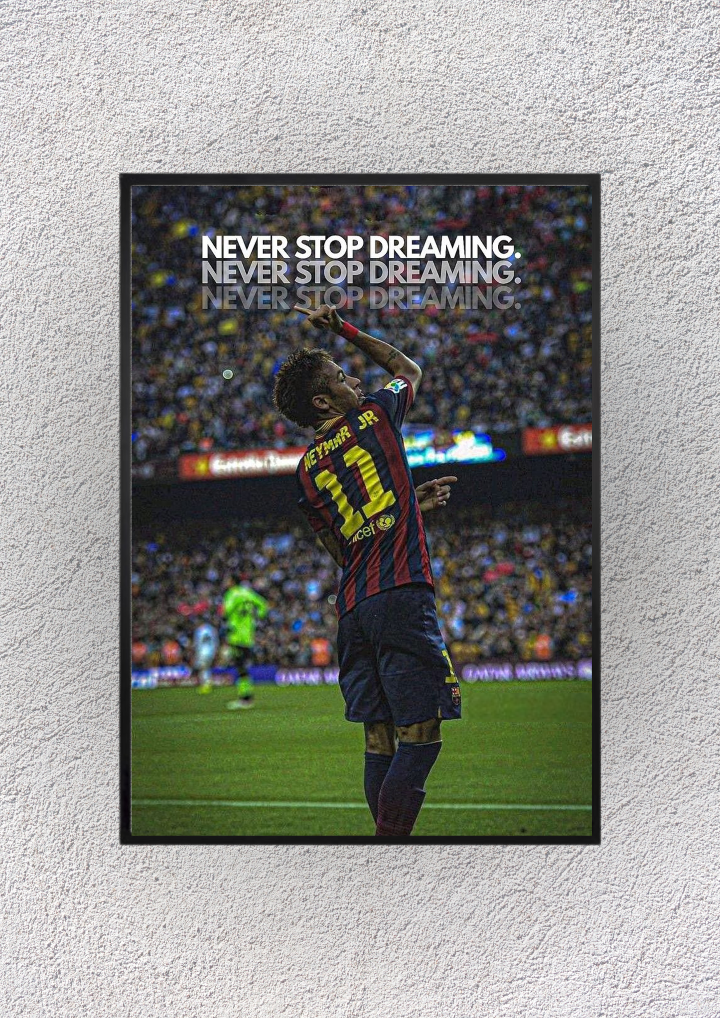 Neymar Jr . Never stop Dreaming Wall Vision - Magnora